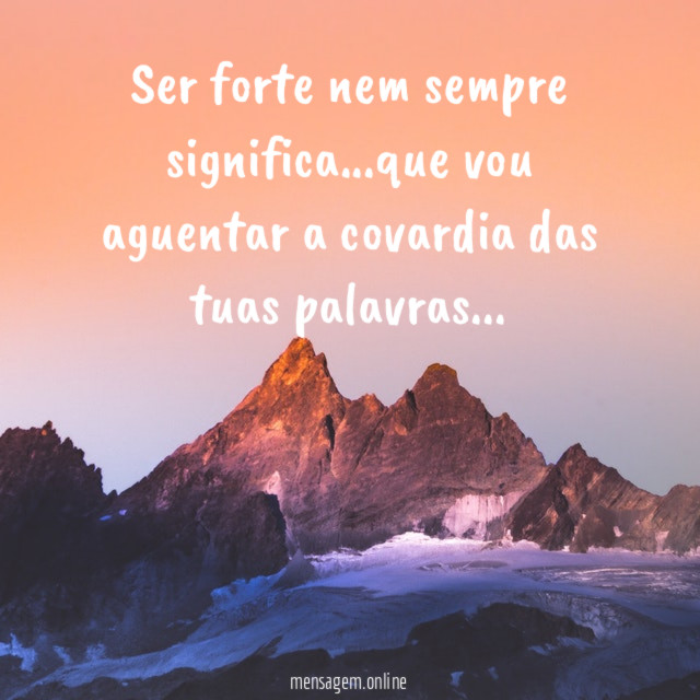 Ser forte nem sempre significa