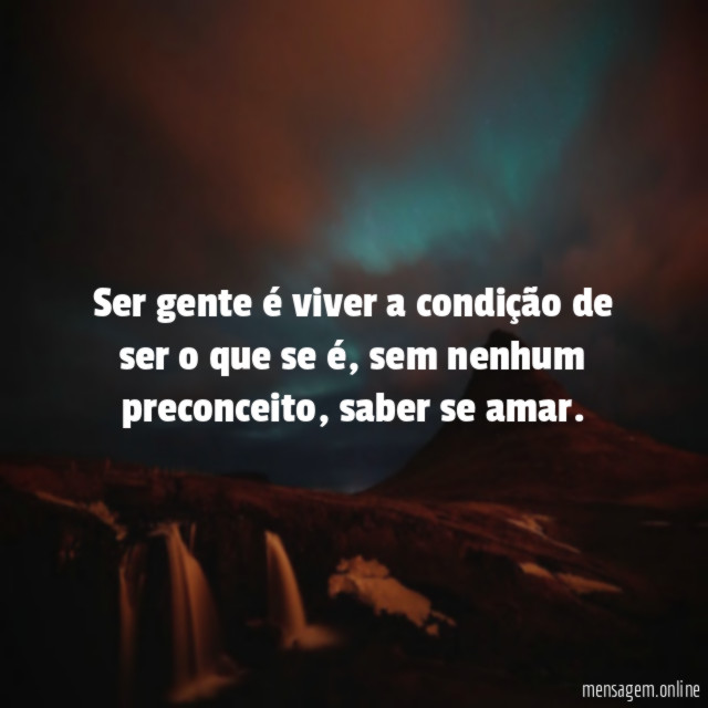 Ser gente é viver a condição de ser o que se é