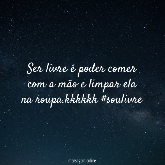 ser livre é poder comer com a mão