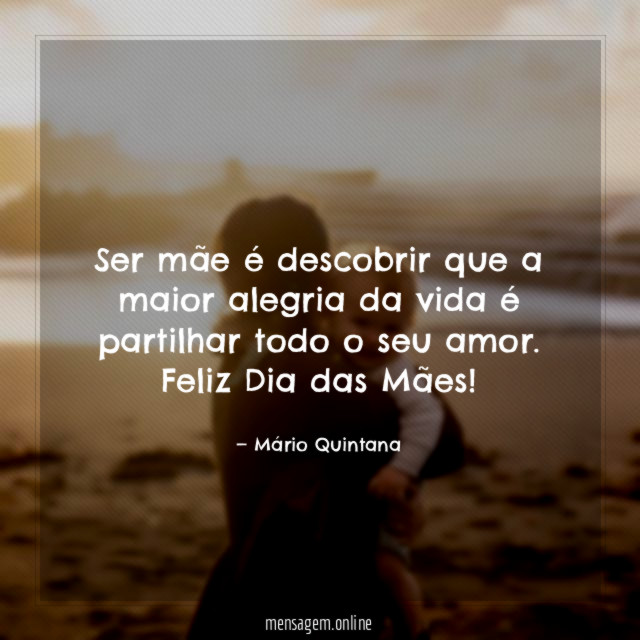 Ser mãe é descobrir que a maior alegria