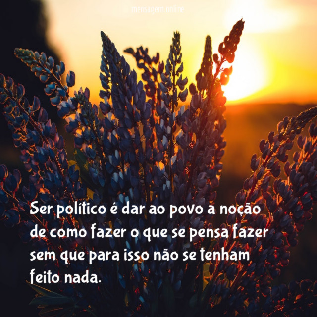 Ser político é dar ao povo a noção