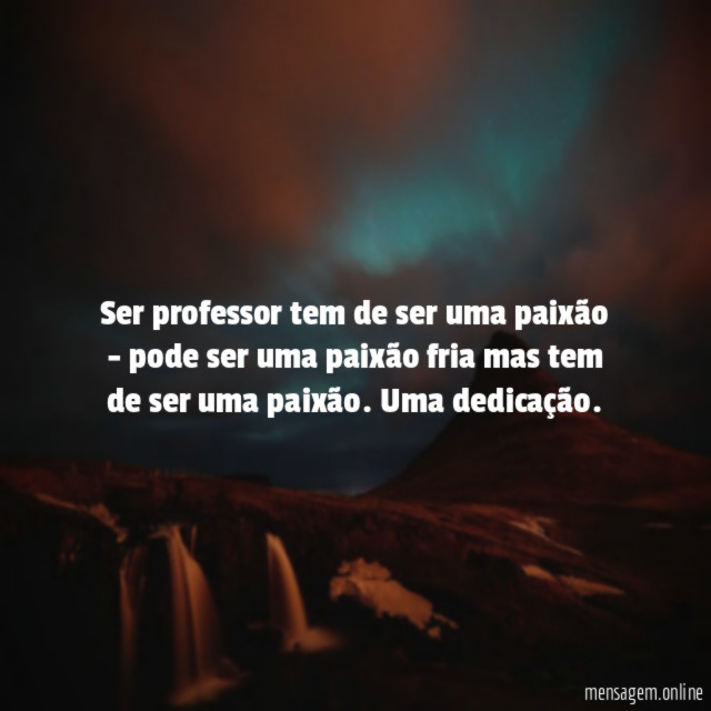 Ser professor tem de ser uma paixão -