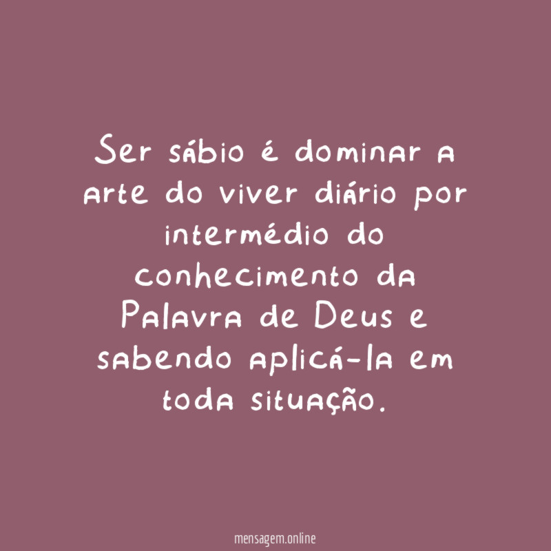 Ser sábio é dominar a arte do viver