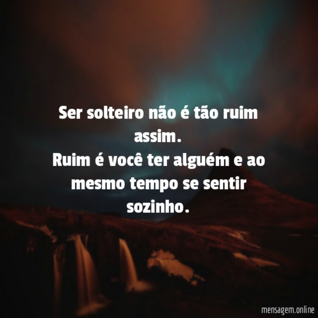 Ser solteiro não é tão ruim assim