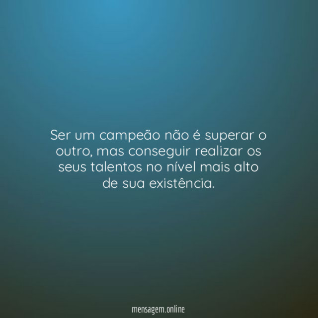 Ser um campeão não é superar o outro
