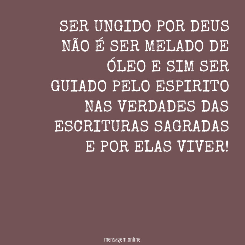 SER UNGIDO POR DEUS NÃO É SER MELADO