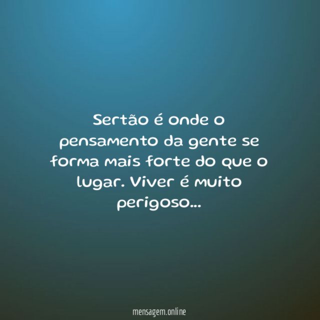 Sertão é onde o pensamento da gente se