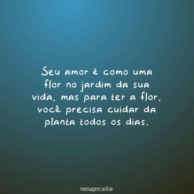 Seu amor é como uma flor no jardim da sua vida