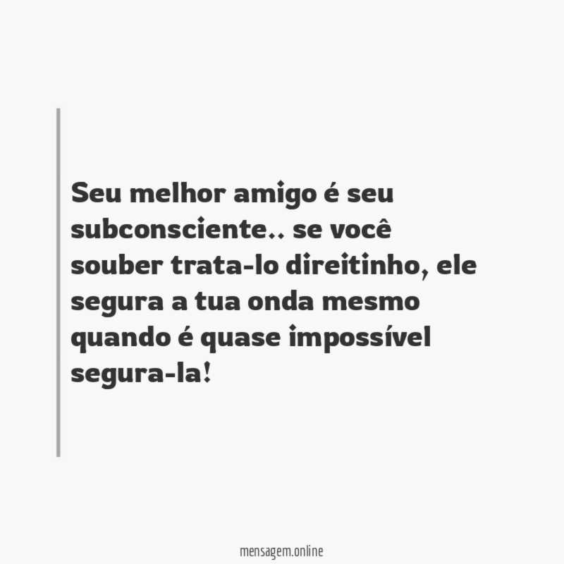 Seu melhor amigo é seu subconsciente