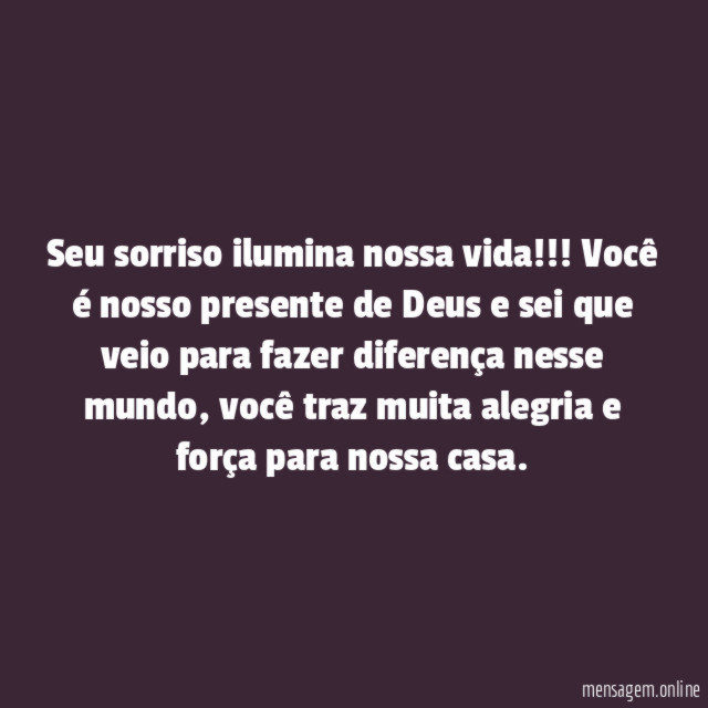Seu sorriso ilumina nossa vida
