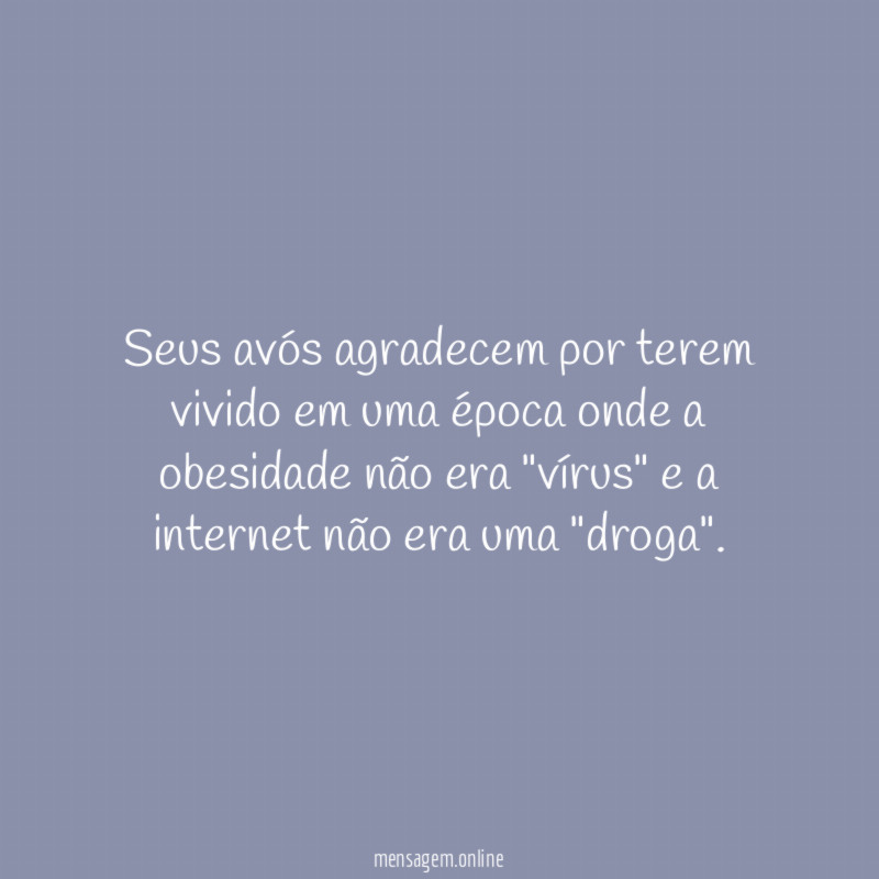 Seus avós agradecem por terem vivido em uma