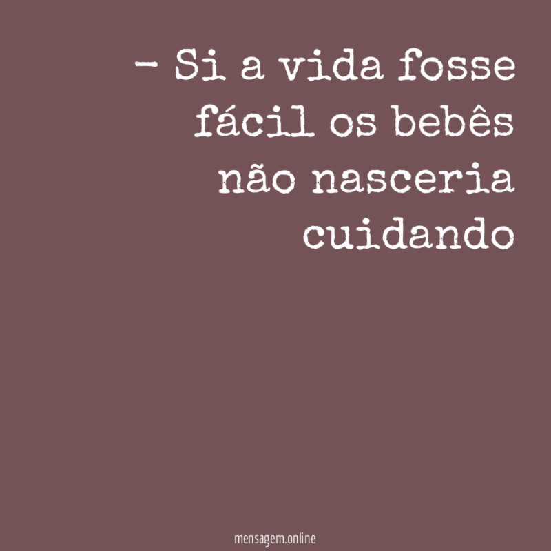 Si a vida fosse fácil os bebês