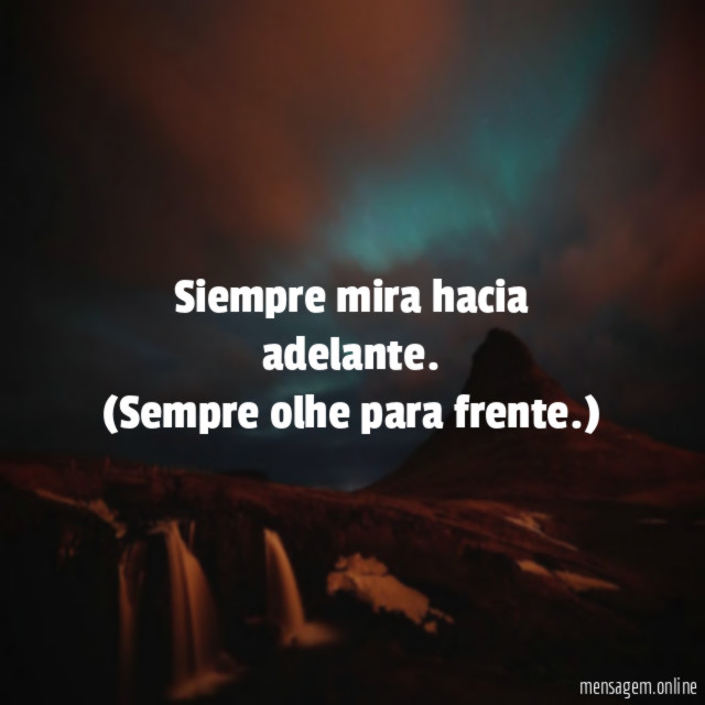 Siempre mira hacia adelante