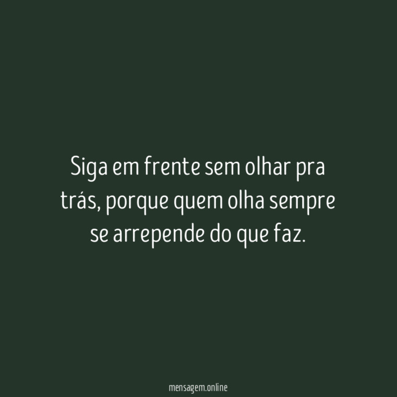 Siga em frente sem olhar pra trás