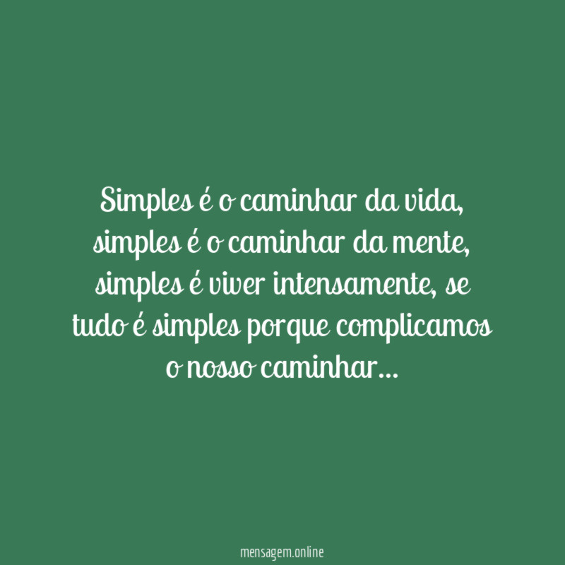 Simples é o caminhar da vida