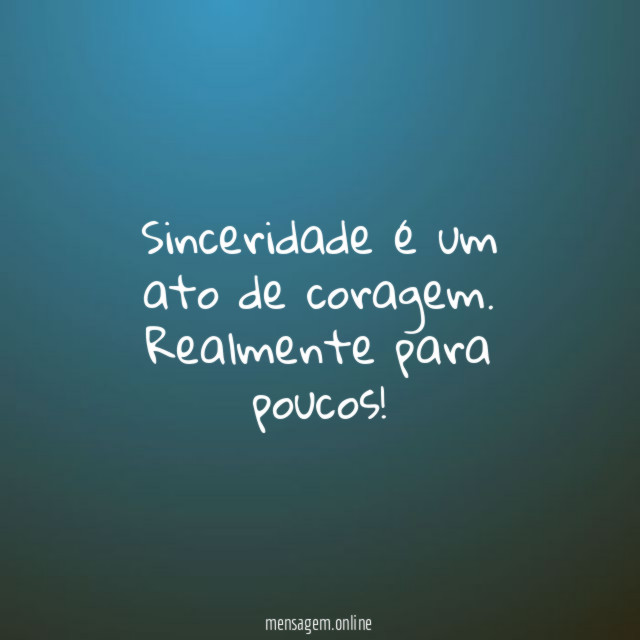Sinceridade é um ato de coragem