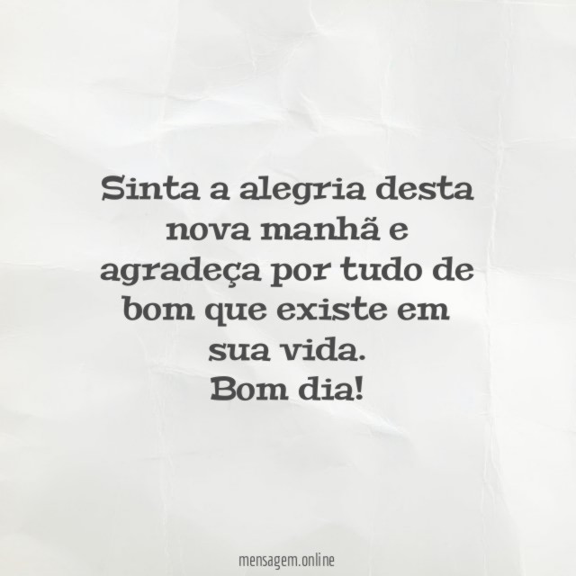 Sinta a alegria desta nova manhã e agradeça
