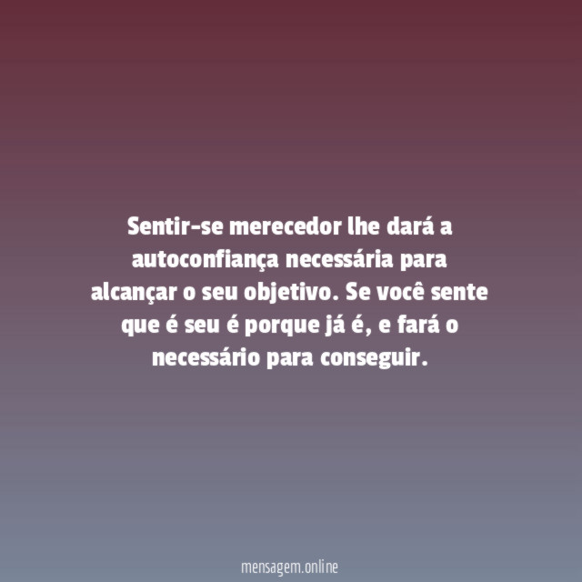 Sinta-se merecedor