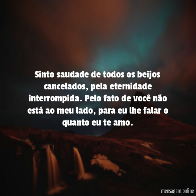 Sinto saudade de todos os beijos cancelados