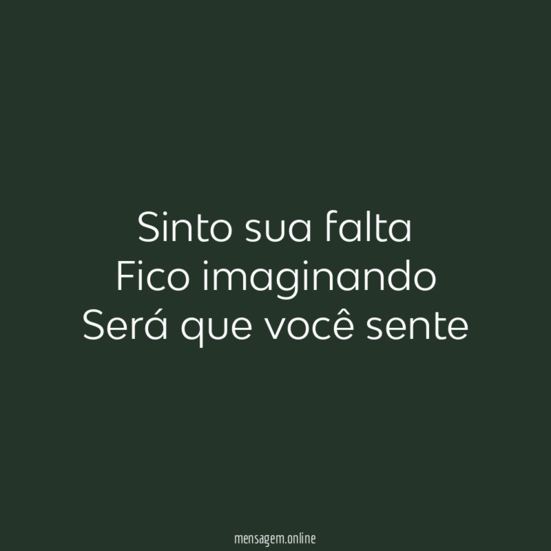 Sinto sua falta Fico imaginando Será que você sente