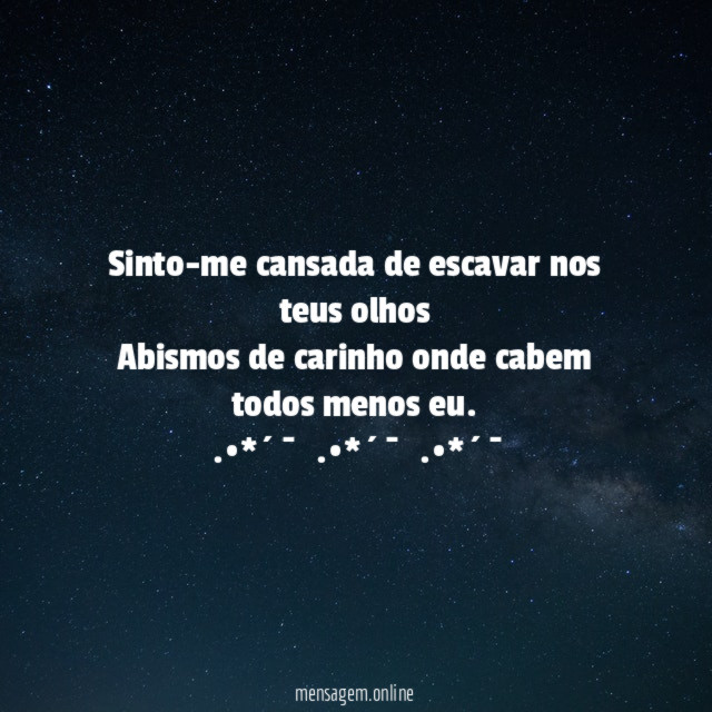Sinto-me cansada de escavar nos teus olhos Abismos de
