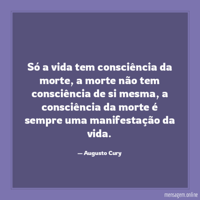 Só a vida tem consciência da morte