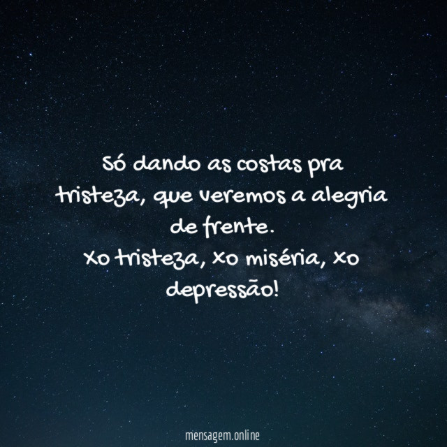 Só dando as costas pra tristeza