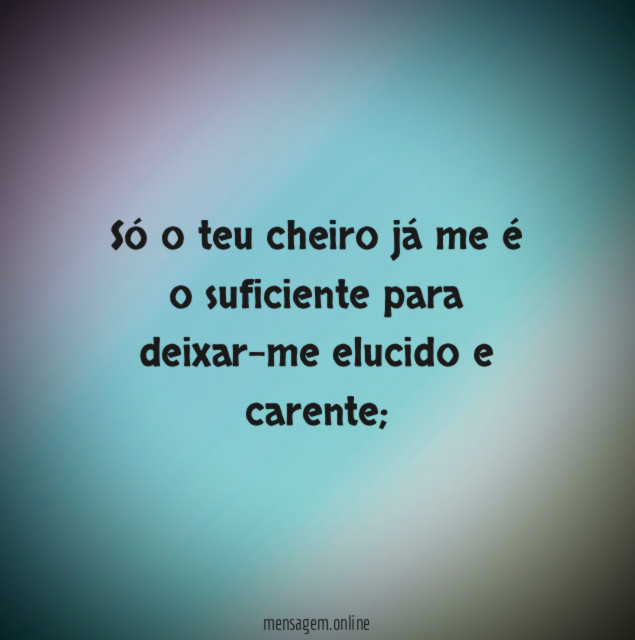 Só o teu cheiro já me é