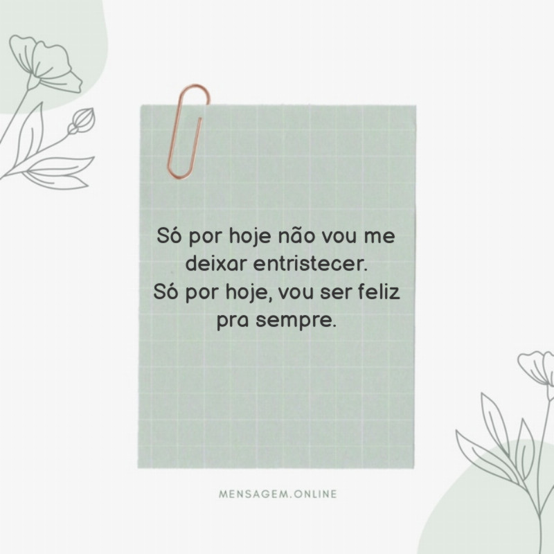 Só por hoje não vou me deixar