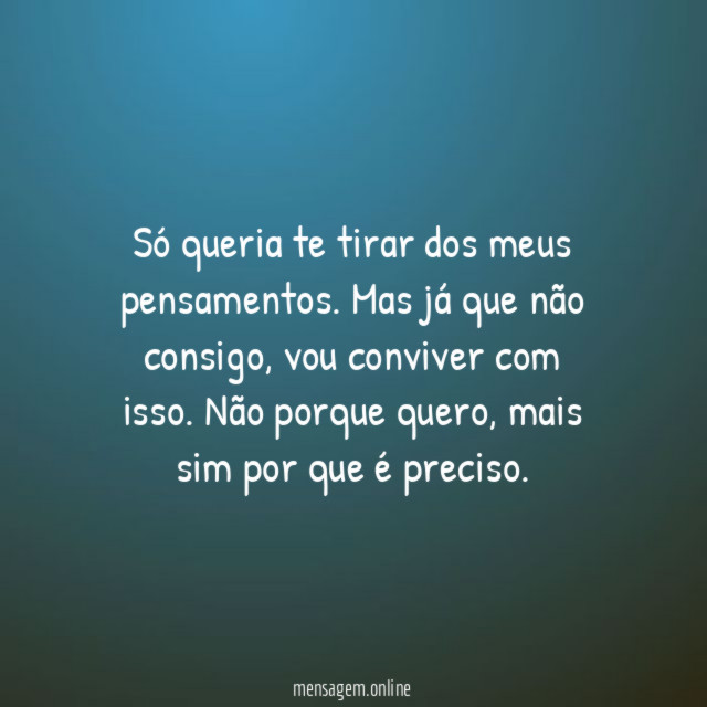 Só queria te tirar dos meus pensamentos