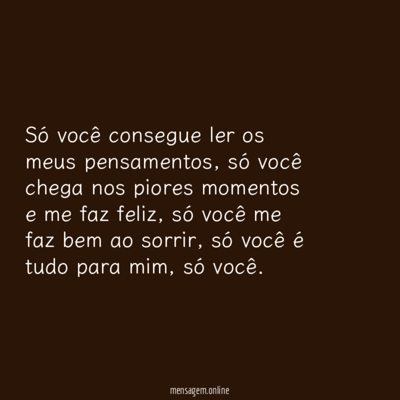 Só você consegue ler os meus pensamentos