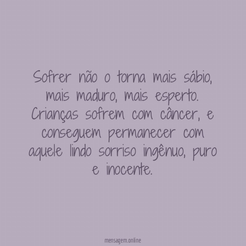Sofrer não o torna mais sábio