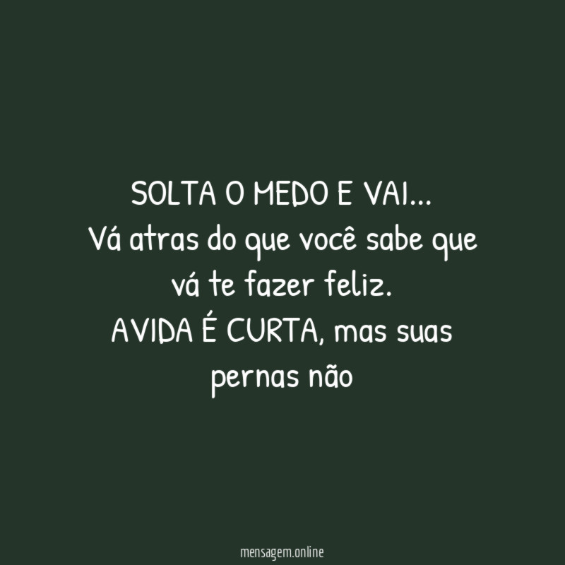 SOLTA O MEDO E VAI