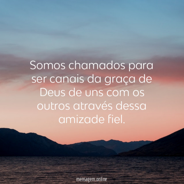Somos chamados para ser canais da graça de