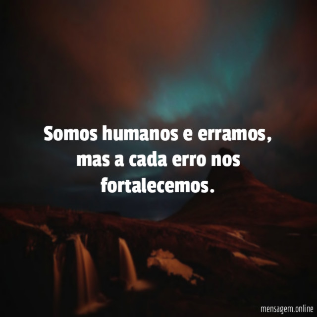 Somos humanos e erramos