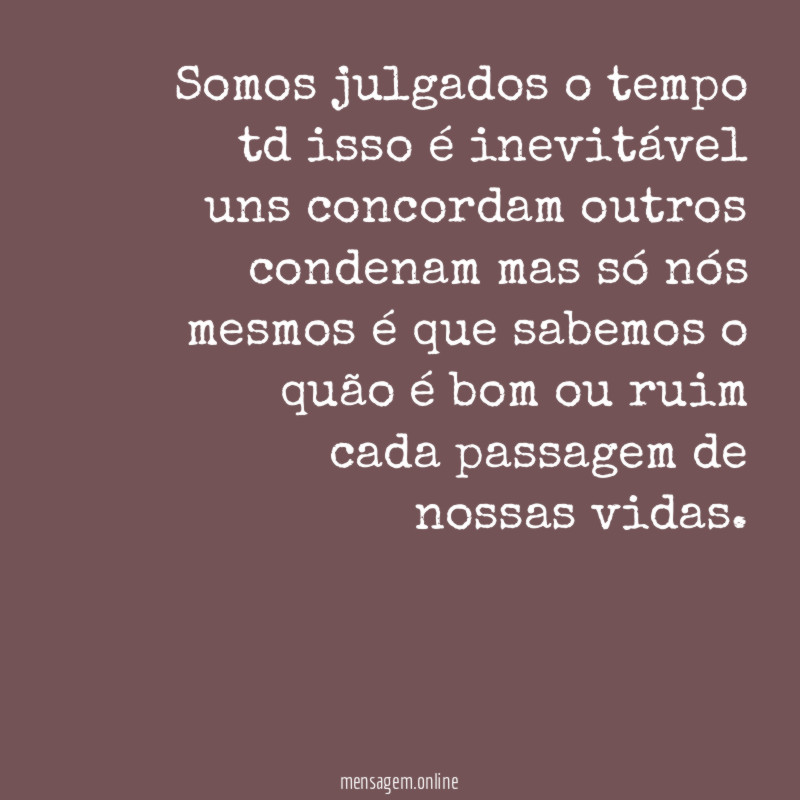 Somos julgados o tempo td isso é inevitável