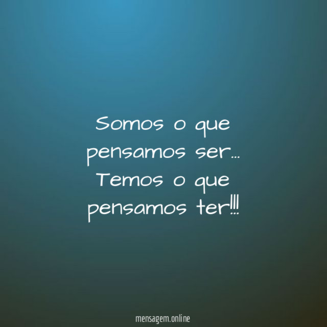 Somos o que pensamos ser