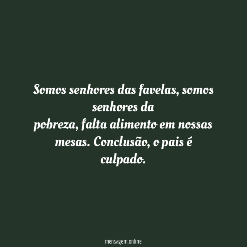 somos senhores das favelas