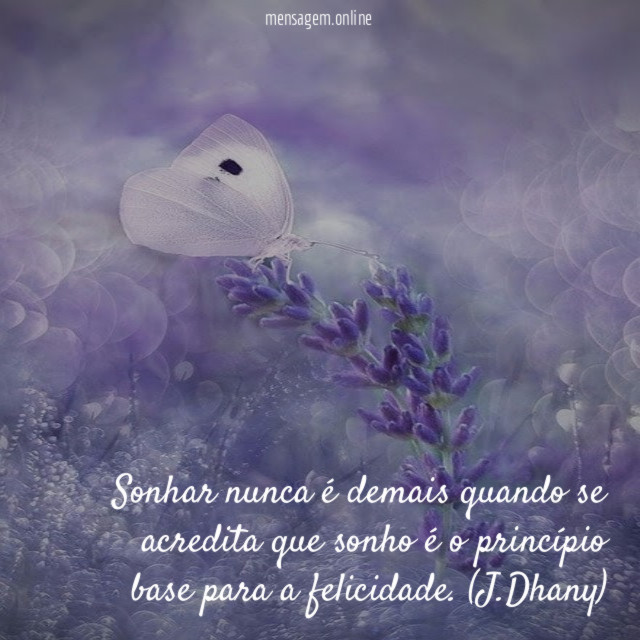 Sonhar nunca é demais quando se acredita que