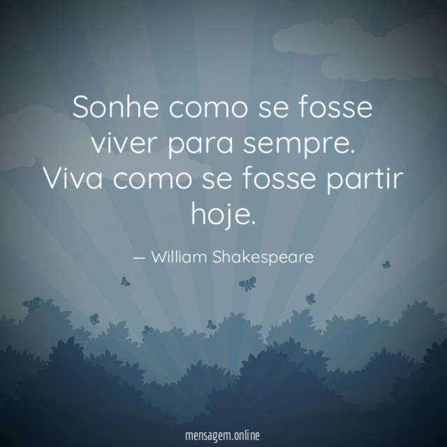 Sonhe como se fosse viver para sempre