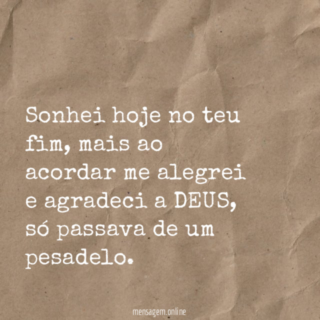 Sonhei hoje no teu fim