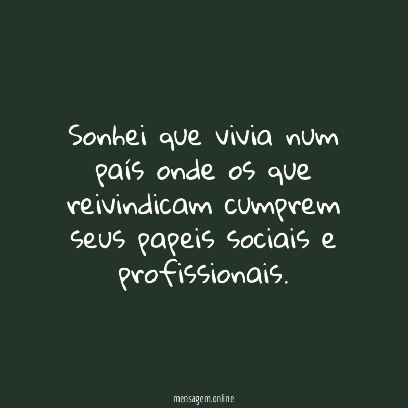 Sonhei que vivia num país onde os que