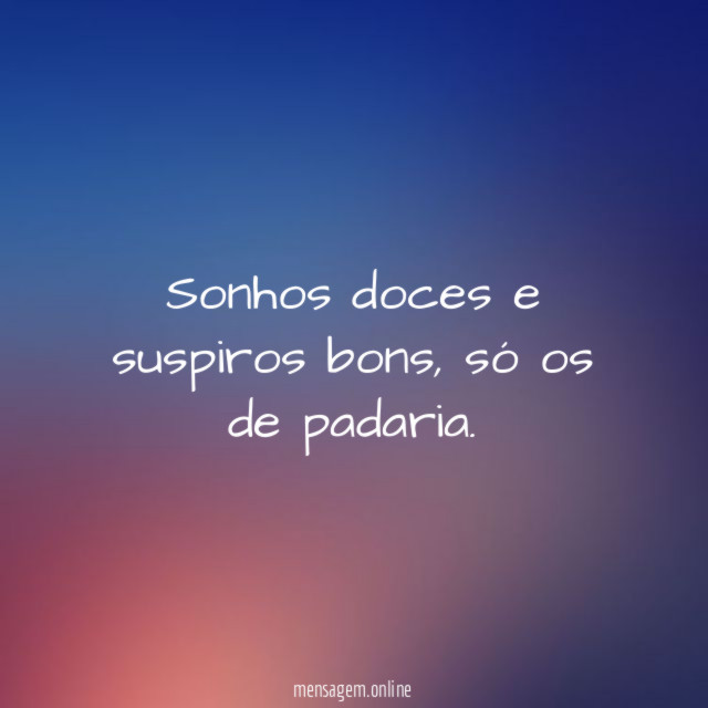 Sonhos doces e suspiros bons