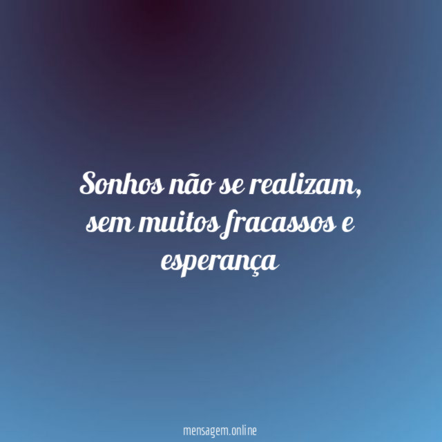 Sonhos não se realizam