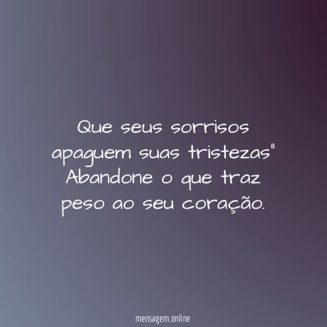 Sorria sempre que o coração apertar