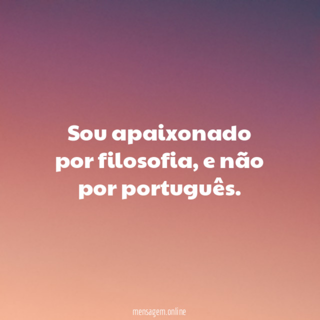 Sou apaixonado por filosofia