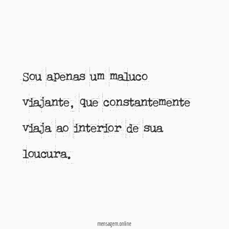 Sou apenas um maluco viajante