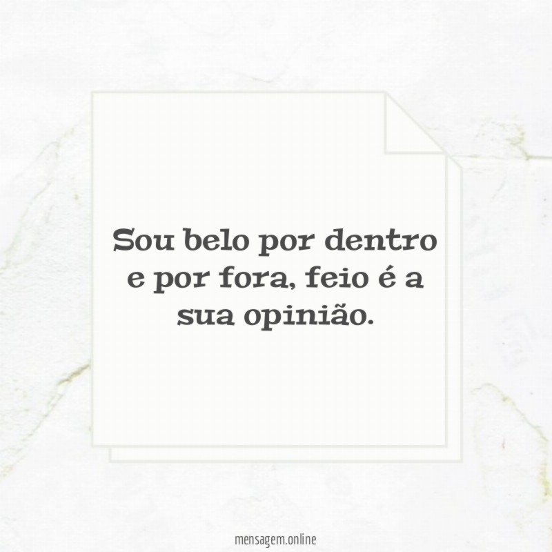 Sou belo por dentro e por fora