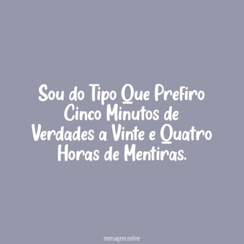 Sou do Tipo Que Prefiro Cinco Minutos de