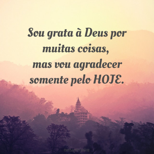 Sou grata à Deus por muitas coisas